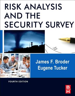 Risk Analysis and the Security Survey - Broder, James F, and Tucker, Eugene