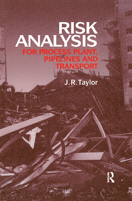 Risk Analysis for Process Plant, Pipelines and Transport - Taylor, J R (Editor)