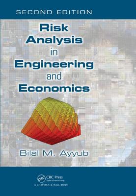 Risk Analysis in Engineering and Economics - Ayyub, Bilal M