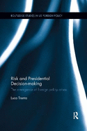 Risk and Presidential Decision-making: The Emergence of Foreign Policy Crises