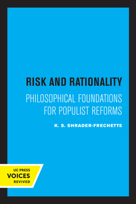 Risk and Rationality: Philosophical Foundations for Populist Reforms - Shrader-Frechette, K. S.