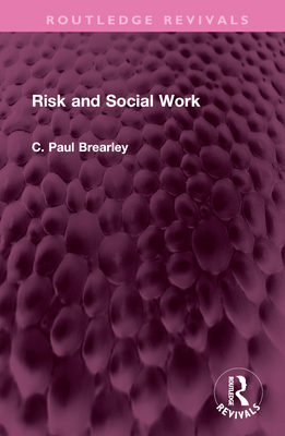 Risk and Social Work - Brearley, C Paul