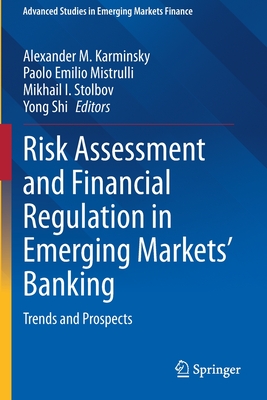 Risk Assessment and Financial Regulation in Emerging Markets' Banking: Trends and Prospects - Karminsky, Alexander M. (Editor), and Mistrulli, Paolo Emilio (Editor), and Stolbov, Mikhail I. (Editor)