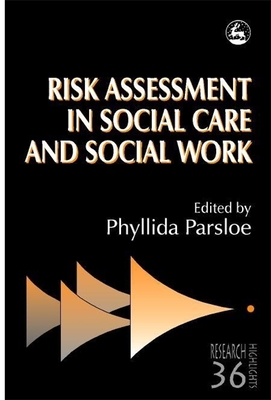 Risk Assessment in Social Care and Social Work - Caddick, Brain (Contributions by), and Burke, Peter B (Contributions by), and Beaumont, Bill (Contributions by)