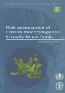 Risk Assessment of Listeria Monocytogenes in Ready-To-Eat Foods: Technical Report