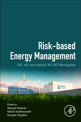 Risk-Based Energy Management: DC, AC and Hybrid AC-DC Microgrids - Nojavan, Sayyad (Editor), and Shafieezadeh, Mahdi (Editor), and Ghadimi, Noradin (Editor)