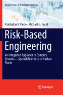Risk-Based Engineering: An Integrated Approach to Complex Systems--Special Reference to Nuclear Plants