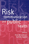 Risk Communication and Public Health - Bennett, Peter (Editor), and Calman, Kenneth (Editor)