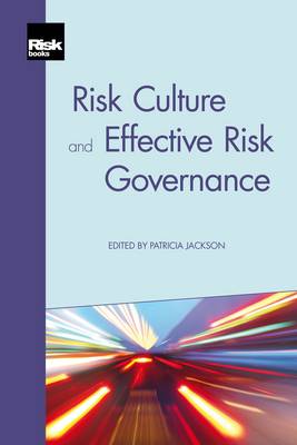 Risk Culture and Effective Risk Governance - Jackson, Patricia (Editor)