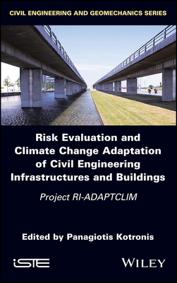 Risk Evaluation And Climate Change Adaptation Of Civil Engineering Infrastructures And Buildings: Project RI-ADAPTCLIM - Kotronis, Panagiotis (Editor)