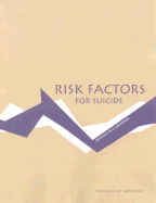 Risk Factors for Suicide: Summary of a Workshop - Institute of Medicine, and Board on Neuroscience and Behavioral Health, and Goldsmith, Sara K