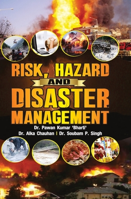 Risk, Hazard and Disaster Management - Bharti, Pawan Kumar