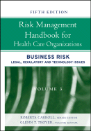 Risk Management Handbook for Health Care Organizations, Business Risk: Legal, Regulatory & Technology Issues