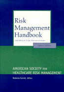 Risk Management Handbook for Health Care Organizations - American Society for Healthcare Risk Management (Ashrm), and Carroll, Roberta