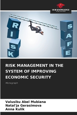 Risk Management in the System of Improving Economic Security - Mubiana, Valusiku Abel, and Gerasimova, Natal'ja, and Kulik, Anna