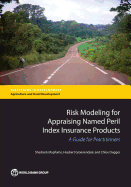 Risk Modeling for Appraising Named Peril Index Insurance Products: A Guide for Practitioners