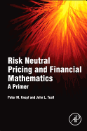 Risk Neutral Pricing and Financial Mathematics: A Primer