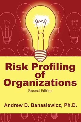 Risk Profiling of Organizations - Banasiewicz, Andrew D