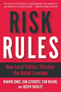 Risk Rules: How Local Politics Threaten the Global Economy