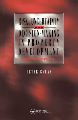 Risk, Uncertainty and Decision-Making in Property - Byrne, P