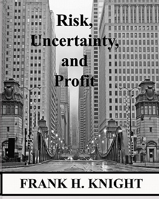 Risk, Uncertainty, and Profit - McClure, John (Editor), and Knight, Frank H