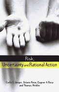 Risk Uncertainty and Rational Action - Jaeger, Carlo C (Editor), and Renn, Ortwin (Editor), and Rosa, Eugene A (Editor)