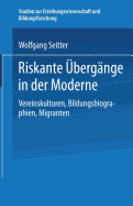 Riskante Ubergange in Der Moderne: Vereinskulturen, Bildungsbiographien, Migranten