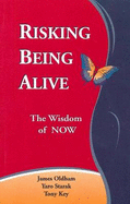Risking Being Alive: The Wisdom of Now
