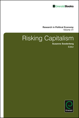 Risking Capitalism - Zarembka, Paul (Editor), and Soederberg, Susanne (Editor)