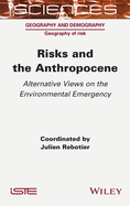 Risks and the Anthropocene: Alternative Views on the Environmental Emergency