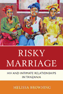 Risky Marriage: HIV and Intimate Relationships in Tanzania