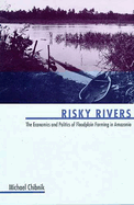 Risky Rivers: The Economics and Politics of Floodplain Farming in Amazonia