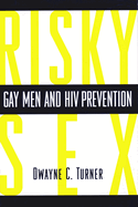 Risky Sex?: Gay Men and HIV Prevention