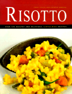 Risotto: Over 100 Delicious 'Little Rice' Recipes