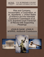 Riss and Company, Incorporated, a Corporation, et al., Appellants, V. United States of America and the Interstate Commerce Commission et al. U.S. Supreme Court Transcript of Record with Supporting Pleadings