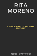 Rita Moreno: A Trailblazing Legacy in the Spotlight