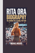 Rita Ora Biography: The Journey of a Global Pop Icon