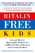 Ritalin-Free Kids, Revised 2nd Edition: Safe and Effective Homeopathic Medicine for ADHD and Other Behavioral Andlearning Problems