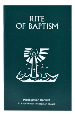 Rite of Baptism Booklet: Participation Booklet - International Commission on English in the Liturgy