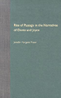 Rite of Passage in the Narratives of Dante and Joyce - Fraser, Jennifer