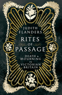 Rites of Passage: Death and Mourning in Victorian Britain