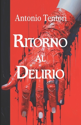 Ritorno al delirio - Teodorani, Alda (Editor), and Tentori, Antonio