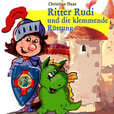 Ritter Rudi: und die klemmende Ruestung - Zacharias, Simone (Illustrator), and Haas, Christian