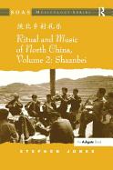 Ritual and Music of North China: Volume 2: Shaanbei