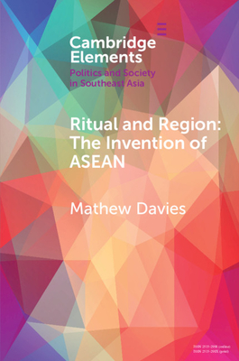 Ritual and Region: The Invention of ASEAN - Davies, Mathew