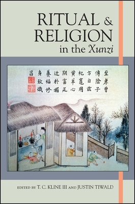 Ritual and Religion in the Xunzi - Kline, T. C. (Editor), and Tiwald, Justin (Editor)