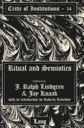 Ritual and Semiotics: With an Introduction by Roberta Kevelson - Kevelson, Roberta (Editor), and Lindgren, J Ralph (Editor), and Knaak, Jay (Editor)