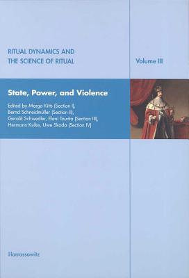 Ritual Dynamics and the Science of Ritual. Volume III: State, Power and Violence: State, Power and Violence - Michaels, Axel (Editor)