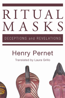 Ritual Masks - Pernet, Henry, and Grillo, Laura (Translated by)