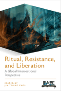 Ritual, Resistance, and Liberation: A Global Intersectional Perspective